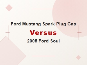 Ford Mustang Spark Plug Gap Versus the Ford Soul