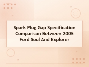 Spark Plug Gap Comparison for Soul and Explorer