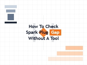 Checking Spark Plug Gap Without a Special Tool
