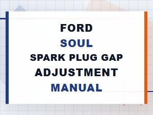 Ford Spark Soul Plug Gap Adjustment Manual